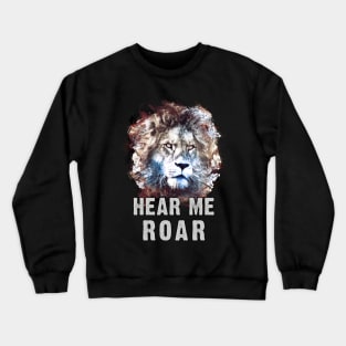 Hear me ROAR - Lion Crewneck Sweatshirt